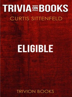 cover image of Eligible by Curtis Sittenfeld (Trivia-On-Books)